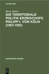 Book cover of Die territoriale Politik Erzbischofs Philipp I. von Köln (1167–1191) by Herm. Hecker