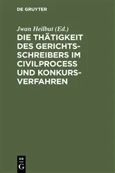 Book cover of Die Thätigkeit des Gerichtsschreibers im Civilprocess und Konkursverfahren by Unknown