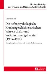 Book cover of Die tiefenpsychologische Krankengeschichte zwischen Wissenschafts- und Weltanschauungsliteratur (1905–1952) by Ralf Klausnitzer