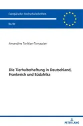 Book cover of Die Tierhalterhaftung in Deutschland, Frankreich und Suedafrika by Amandine Torikian-Tomassian