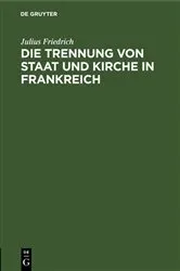 Book cover of Die Trennung von Staat und Kirche in Frankreich by Julius Friedrich