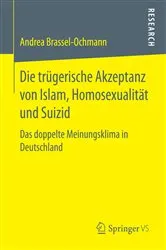 Book cover of Die trügerische Akzeptanz von Islam, Homosexualität und Suizid by Andrea Brassel-Ochmann