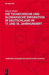 Book cover of Die tschechische und slowakische Emigration in Deutschland im 17. und 18. Jahrhundert by Eduard Winter