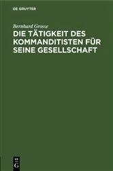 Book cover of Die Tätigkeit des Kommanditisten für seine Gesellschaft by Bernhard Grosse