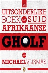 Book cover of Die uitsonderlike boek van Suid-Afrikaanse gholf by Unknown