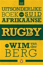 Book cover of Die uitsonderlike boek van Suid-Afrikaanse rugby by Wim van der Berg