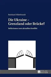 Book cover of Die Ukraine – Grenzland oder Bruecke? by Reinhard Hildebrandt