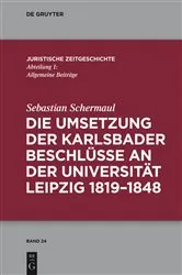 Book cover of Die Umsetzung der Karlsbader Beschlüsse an der Universität Leipzig 1819–1848 by Sebastian Schermaul
