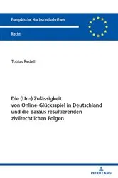 Book cover of Die (Un-) Zulaessigkeit von Online-Gluecksspiel in Deutschland und die daraus resultierenden zivilrechtlichen Folgen by Tobias Redell