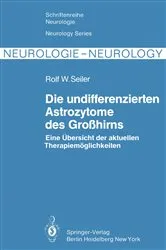 Book cover of Die undifferenzierten Astrozytome des GroÃŸhirns by R. W. Seiler