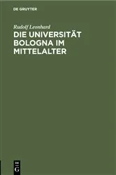 Book cover of Die Universität Bologna im Mittelalter by Rudolf Leonhard