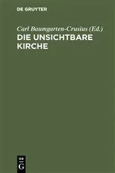 Book cover of Die unsichtbare Kirche by Carl Baumgarten-Crusius