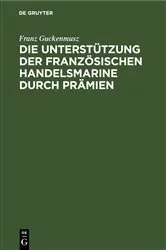 Book cover of Die Unterstützung der französischen Handelsmarine durch Prämien by Franz Guckenmusz