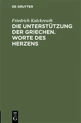 Book cover of Die Unterstützung der Griechen. Worte des Herzens (2nd ed.) by Friedrich Kalckreuth