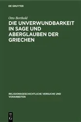 Book cover of Die Unverwundbarkeit in Sage und Aberglauben der Griechen by Otto Berthold