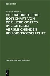 Book cover of Die urchristliche Botschaft von der Liebe Gottes im Lichte der vergleichenden Religionsgeschichte by Herbert Preisker