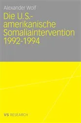 Book cover of Die U.S.-amerikanische Somaliaintervention 1992-1994 by Alexander Wolf