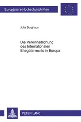 Book cover of Die Vereinheitlichung des Internationalen Ehegueterrechts in Europa by Julia Burghaus