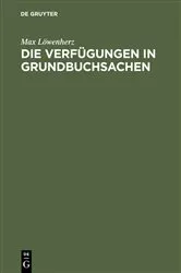 Book cover of Die Verfügungen in Grundbuchsachen by Max Löwenherz
