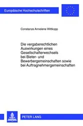 Book cover of Die vergaberechtlichen Auswirkungen eines Gesellschafterwechsels bei Bieter- und Bewerbergemeinschaften sowie bei Auftragnehmergemeinschaften by Constanze Annelene Wittkopp