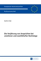 Book cover of Die Verjaehrung von Anspruechen bei unsicherer und zweifelhafter Rechtslage by Kathrin Bär