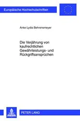 Book cover of Die Verjaehrung von kaufrechtlichen Gewaehrleistungs- und Rueckgriffsanspruechen by Anke Lydia Behrensmeyer