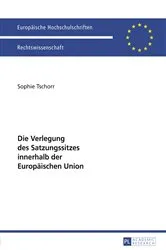 Book cover of Die Verlegung des Satzungssitzes innerhalb der Europaeischen Union by Sophie Tschorr