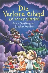 Book cover of Die Verlore Eiland en Ander Stories by Janie Oosthuysen