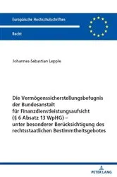 Book cover of Die Vermoegenssicherstellungsbefugnis der Bundesanstalt fuer Finanzdienstleistungsaufsicht (§ 6 Absatz 13 WpHG) – unter besonderer Beruecksichtigung des rechtsstaatlichen Bestimmtheitsgebotes by Johannes-Sebastian Lepple