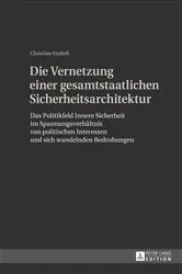 Book cover of Die Vernetzung einer gesamtstaatlichen Sicherheitsarchitektur by Christian Endreß