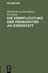 Book cover of Die Verpflichtung der Mennoniten an Eidesstatt by Heinrich ten Doornkaat Koolman
