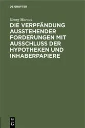 Book cover of Die Verpfändung ausstehender Forderungen mit Ausschluss der Hypotheken und Inhaberpapiere by Unknown