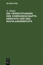 Book cover of Die Verrichtungen des Vormundschaftsgerichts und des Nachlaßgerichts by A. Singer