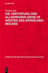 Book cover of Die Vertiefung der allgemeinen Krise im Westen des römischen Reiches by Wieland Held