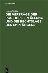 Book cover of Die Verträge der Post ihre Erfüllung und die Rechtslage des Empfängers by Unknown