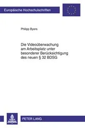 Book cover of Die Videoueberwachung am Arbeitsplatz unter besonderer Beruecksichtigung des neuen § 32 BDSG by Philipp Byers