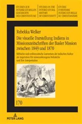Book cover of Die visuelle Darstellung Indiens in Missionszeitschriften der Basler Mission zwischen 1849 und 1870: by Mariano Delgado