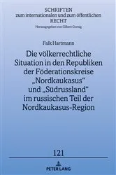 Book cover of Die voelkerrechtliche Situation in den Republiken der Foederationskreise „Nordkaukasus“ und „Suedrussland“ im russischen Teil der Nordkaukasus-Region by Falk Hartmann