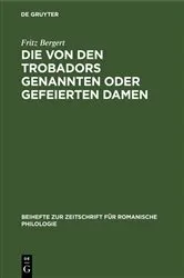 Book cover of Die von den Trobadors genannten oder gefeierten Damen by Fritz Bergert