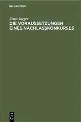 Book cover of Die Voraussetzungen eines Nachlaßkonkurses by Ernst Jaeger