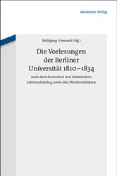 Book cover of Die Vorlesungen der Berliner Universität 1810-1834 nach dem deutschen und lateinischen Lektionskatalog sowie den Ministerialakten by Wolfgang Virmond
