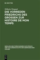 Book cover of Die Vorreden Friedrichs des Grossen zur Histoire de mon temps by Wilhelm Wiegand