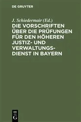 Book cover of Die Vorschriften über die Prüfungen für den höheren Justiz- und Verwaltungsdienst in Bayern (3rd ed.) by J. Schiedermair