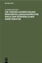 Book cover of Die Vorteilsanrechnung beim Erfüllungsanspruche nach dem Bürgerlichen Gesetzbuche by Unknown