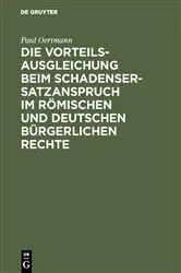 Book cover of Die Vorteilsausgleichung beim Schadensersatzanspruch im römischen und deutschen bürgerlichen Rechte by Paul Oertmann