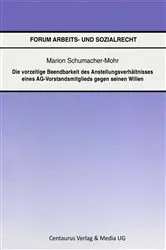 Book cover of Die vorzeitige Beendbarkeit des Anstellverhältnisses eines AG-Vorstandmitglieds gegen seinen Willen by Marion Schumacher-Mohr