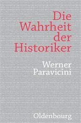 Book cover of Die Wahrheit der Historiker by Werner Paravicini