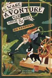Book cover of Die ware avonture van Adelie en Riley: Die Amadidas by Felicia Snyman-Du Toit