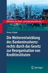 Book cover of Die Weiterentwicklung des Bankeninsolvenzrechts durch das Gesetz zur Reorganisation von Kreditinstituten by Verena Schipke