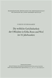 Book cover of Die weltliche Gerichtsbarkeit der Offizialate in Köln, Bonn und Werl im 18. Jahrhundert by Unknown